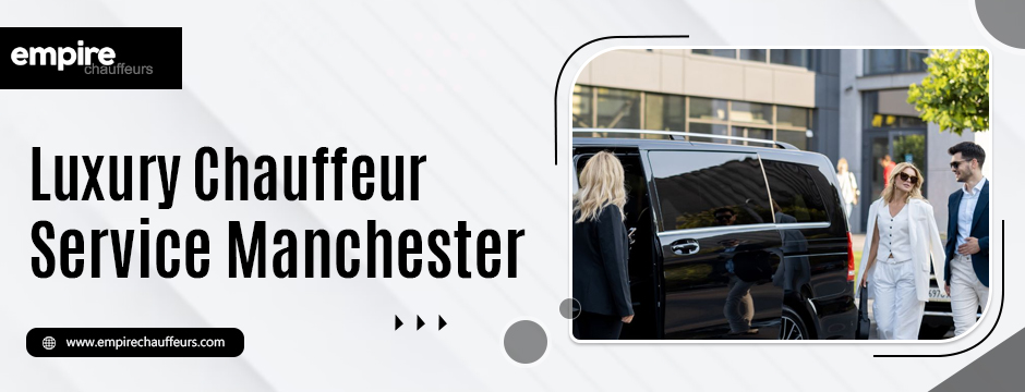luxury chauffeur service manchester