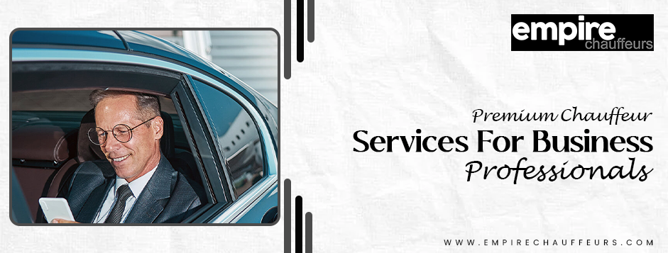 premium chauffeur services for business professionals
