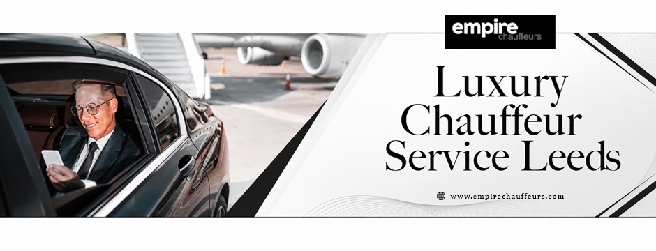 luxury chauffeur service leeds